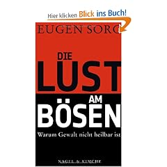 Die Lust am B�sen: Warum Gewalt nicht heilbar ist