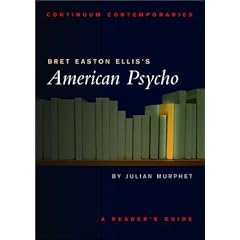 Continuum Contemporaries series: Bret Easton Ellis' "American Psycho": A Reader's Guide (Continuum Contemporaries)