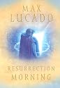 Resurrection Morning (Lucado, Max)
