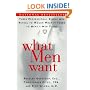 What Men Want: Three Professional Single Men Reveal to Women What It Takes to Make a Man Yours