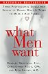 What Men Want: Three Professional Single Men Reveal to Women What It Takes to Make a Man Yours
