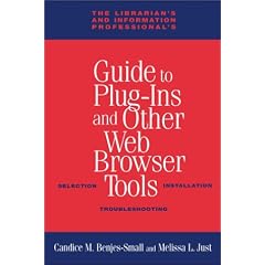 The Librarian's and Information Professional's Guide to Plug-ins and Other Web Browser Tools: Selection, Installation, Troubleshooting