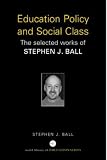 Education Policy and Social Class
 The Selected Works of Stephen Ball (World Library of Educationalists),
Stephen J. Ball