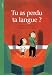 Tu as perdu ta langue ?