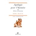 Apologie pour l'histoire ou M�tier d'historien