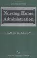Nursing Home Administration: Fourth Edition