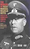 The Memoirs of Field-Marshal Wilhelm Keitel: Chief of the German High Commmand, 1938-1945