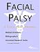 Facial Palsy - A Medical Dictionary, Bibliography, and Annotated Research Guide to Internet References