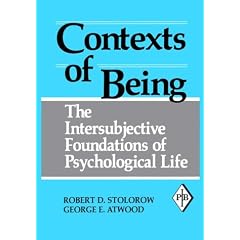 Contexts of Being: The Intersubjective Foundations of Psychological Life (Psychoanalytic Inquiry)