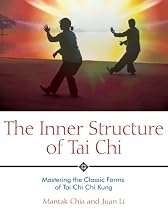 The Inner Structure of Tai Chi: Mastering the Classic Forms of Tai Chi Chi Kung