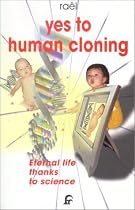 Yes to Human Cloning: Eternal Life Thanks to Science
