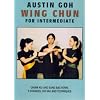 Austin Goh - Wing Chun For Intermediate [DVD]