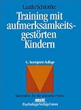 Training mit aufmerksamkeitsgest&ouml;rten Kindern - Diagnostik und Therapie - Materialien f&uuml;r die psychotherapeutische Praxis - Gerhard W. Lauth, Peter F. Schlottke
