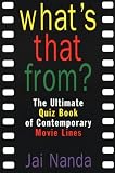 Whats That From?: The Ultimate Quiz Book of Contemporary Movie Lines