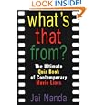 What's That From?: The Ultimate Quiz Book Of Memorable Movie Lines Since 1969 by Jai Nanda