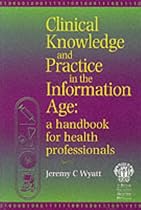 Clinical Knowledge and Practice in the Information Age: A Handbook for Health Professionals
