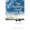 The Buddha, Geoff and Me:  A Modern Story
