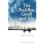 The Buddha, Geoff and Me:  A Modern Story