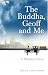 The Buddha, Geoff and Me:  A Modern Story