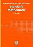 Starthilfe Mathematik. Für Studienanfänger der Ingenieur-, Natur- und Wirtschaftswissenschaften