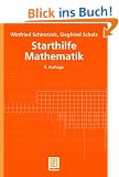Starthilfe Mathematik. F�r Studienanf�nger der Ingenieur-, Natur- und Wirtschaftswissenschaften (Mathematik f�r Ingenieure und Naturwissenschaftler, �konomen und Landwirte)