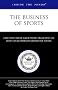 Inside the Minds: The Business of Sports - Executives from Big League Sports (Football, Basketball, Baseball, Hockey) on How a Team Operates Behind the Scenes (Inside the Minds)