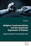 Religious Fundamentalisms and the Systematic Oppression of Women: Margaret Atwood's The Handmaid's Tale