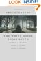 The White House Looks South: Franklin D. Roosevelt, Harry S. Truman, Lyndon B. Johnson (Walter Lynwood Fleming Lectures in Southern History)