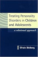 Treating Personality Disorders in Children and Adolescents: A Relational Approach