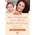So f�rdere ich mein Kind richtig. 0 bis 2 Jahre