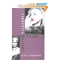 Guilty Pleasures: Feminist Camp from Mae West to Madonna (Cultural Studies)