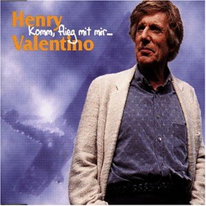 Henry Valentino - Komm, Flieg Mit Mir - Zortam Music