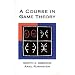 A Course in Game Theory