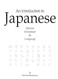 An Introduction to Japanese Syntax, Grammar, and Language