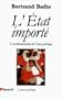 �TAT IMPORT� (L') : L'OCCIDENTALISATION DE L'ORDRE POLITIQUE