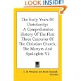The Early Years Of Christianity: A Comprehensive History Of The First Three Centuries Of The Christian Church; The... by  E. De Pressense and Annie Harwood-Holmden