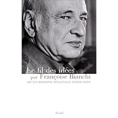 Le Fil des id�es : Une �co-biographie intellectuelle d'Edgar Morin