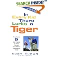 In Every Kid There Lurks a Tiger: Rudy Duran's 5-Step Program to Teach You and Your Child the Fundamentals of Golf by  Rudy Duran and Rick Lipsey