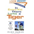 In Every Kid There Lurks a Tiger: Rudy Duran's 5-Step Program to Teach You and Your Child the Fundamentals of Golf by Rudy Duran and Rick Lipsey