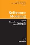 Reference Modeling: Efficient Information Systems Design Through Reuse of Information Models