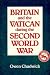 Britain and the Vatican During the Second World War (Cambridge Paperback Library) (Cambridge Paperback Library)