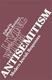 Living with Antisemitism: Modern Jewish Responses (Tauber Institute, No 6)