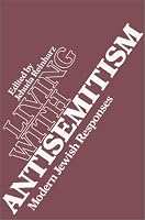 Living with Antisemitism: Modern Jewish Responses (Tauber Institute, No 6)