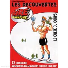 Les d�couvertes Rire et Chansons : Le Culte du Corps