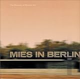 Mies van der Rohe: Mies in Berlin