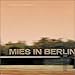 Mies van der Rohe: Mies in Berlin