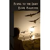 Flying to the Light ~ Elyse Salpeter