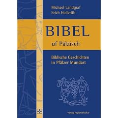 Bibel uf P�lzisch: Biblische Geschichten in Pf�lzer Mundart
