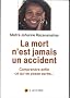 La mort n'est jamais un accident : Comprendre enfin ce qui se passe apr�s