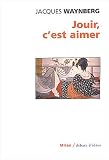 Jouir, c'est aimer
